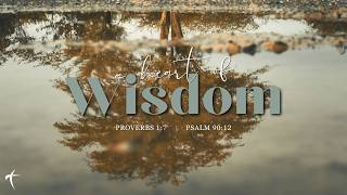 A Heart of Wisdom (week 8)