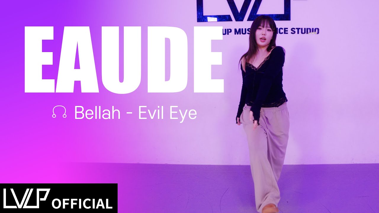 BELLAH - EVIL EYE / Choreography by EAUDE