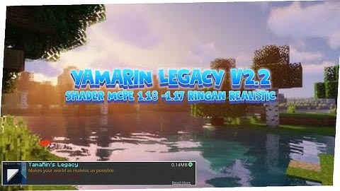 YAMARIN LEGACY V2.2/SHADERS MCPE 1.18 REALISTIC NO LAG RINGAN