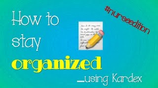 How to stay organized: Kardex #NewGradNurse II JustChi