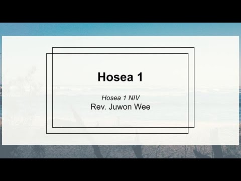 Hosea 1 :: Sunday Sermon :: Rev. Juwon Wee