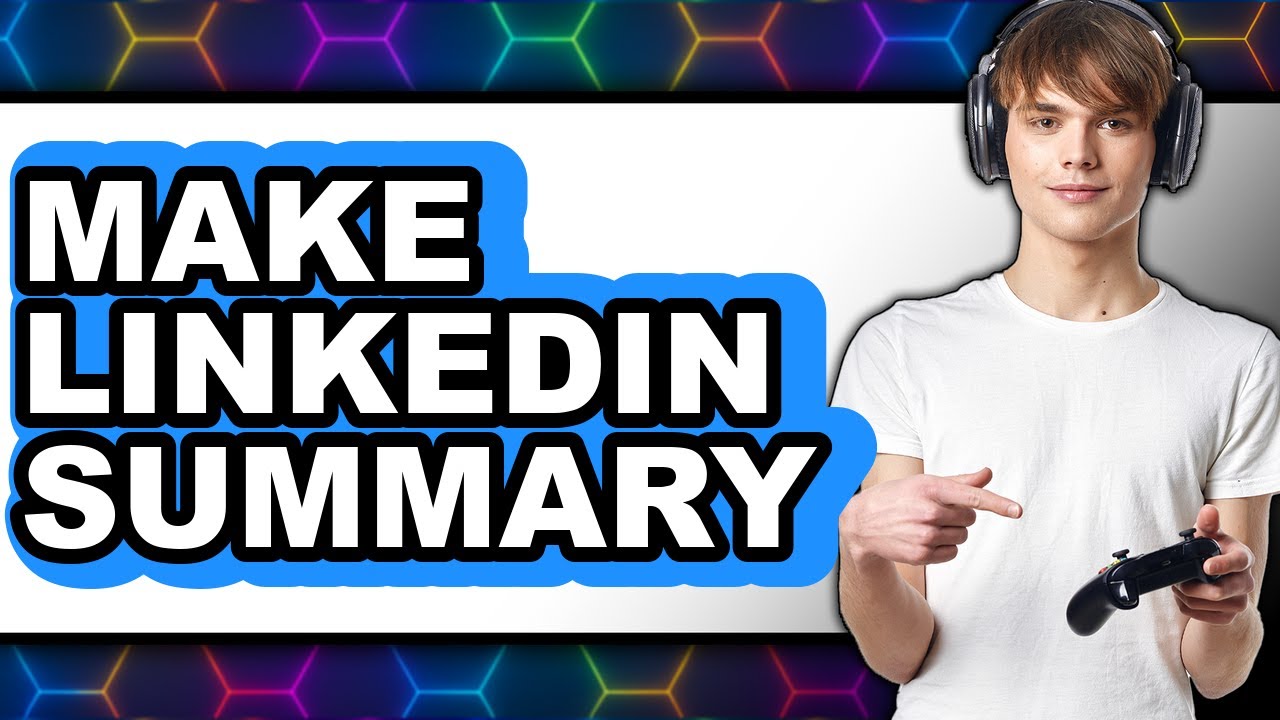 How to Make a New LinkedIn Summary in 2025: Expert Tips and Tricks