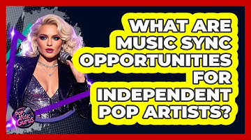 What Are Music Sync Opportunities For Independent Pop Artists? - Pop Music Gurus