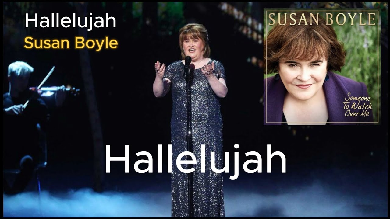 Hallelujah - Susan Boyle (with lyrics and photos) Hallelujah - Susan Boyle (with lyrics and photos)