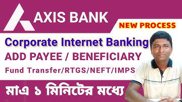 How to Use Axis Bank Corporate Internet Banking | কিভাবে Axis Bank Corporate Banking ব্যবহার করবেন