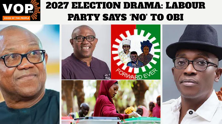 2027 Election Drama: Labour Party Says ‘No’ to Obi