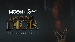 DIOR (Afro House Remix) - DJ MOON x BYRO x POP SMOKE