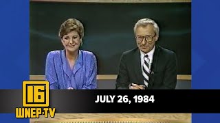 Newswatch 16 for July 26, 1984 | From the WNEP Archives