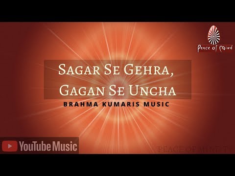 Sagar Se Gehra Gagan Se Uncha BK Song Brahma Kumaris Peace Of Mind TV