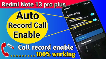 Redmi note 13 pro plus Auto call Record Enable