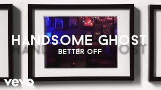 Handsome Ghost - Better Off chords