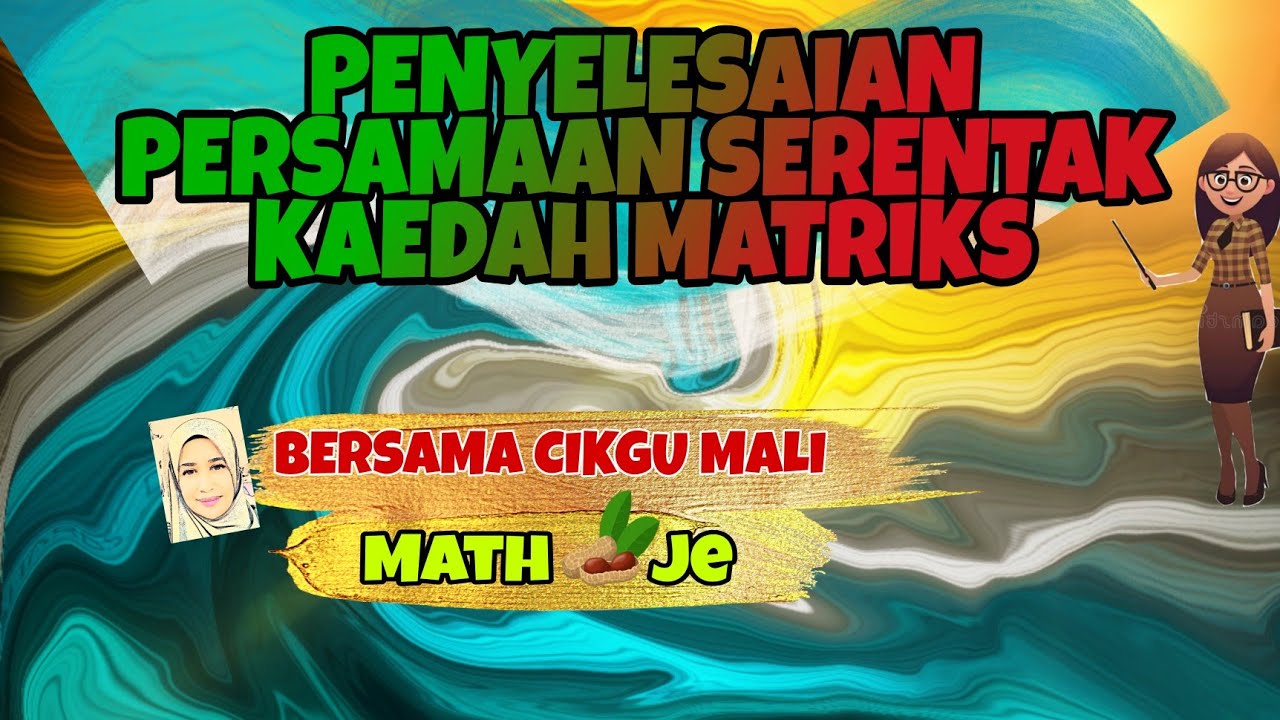 SIRI 7 : BAB 2 TING 5 MATEMATIK KSSM - PENYELESAIAN PERSAMAAN SERENTAK DENGAN KAEDAH MATRIKS
