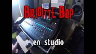BrigitteBop - Dans La Meuse - En studio