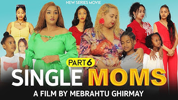 SINGLE MOMS - #New Eritrean Series Movie - By Mebrahtu Ghirmay - PART 6