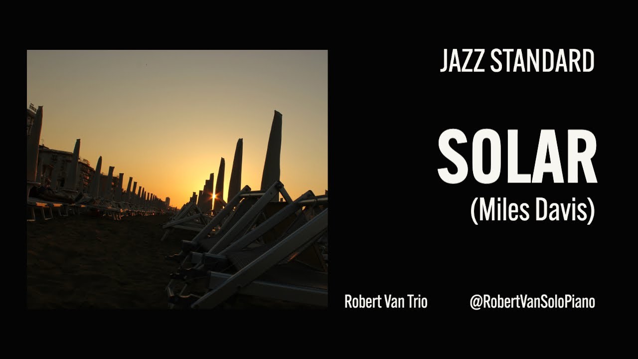 Solar (Miles Davis)  Robert Van (Piano), Chris Colangelo (Bass), Jason Harnell (Drums)