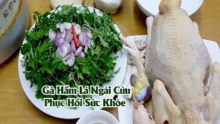 LÀM GÀ HẦM NGẢI CỨU SIÊU NGON CHO NGÀY MƯA