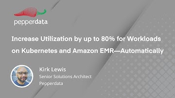 Increase Utilization by up to 80% for Workloads on Kubernetes and Amazon EMR—Automatically