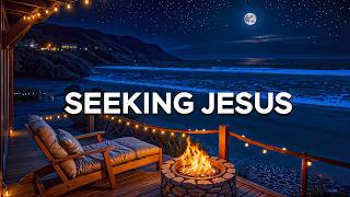 SEEKING JESUS - Gentle Christian Soaking Piano Worship & Ocean Waves  | Music for Prayer & Deep Rest