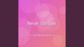 Never Too Late