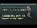 Sem silncio no h sabedoria  minutos de sabedoria  padre adriano zandon