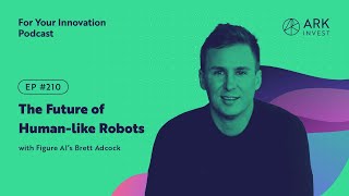 The Future of Humanlike Robots with Figure AI’s Brett Adcock