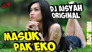 Download lagu DJ MASUK PAK EKO(ORIGINAL2018) viral