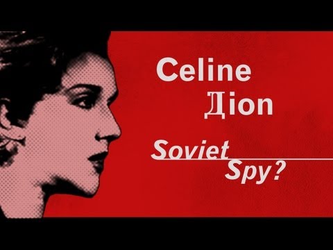 Celine Dion--Soviet Spy?