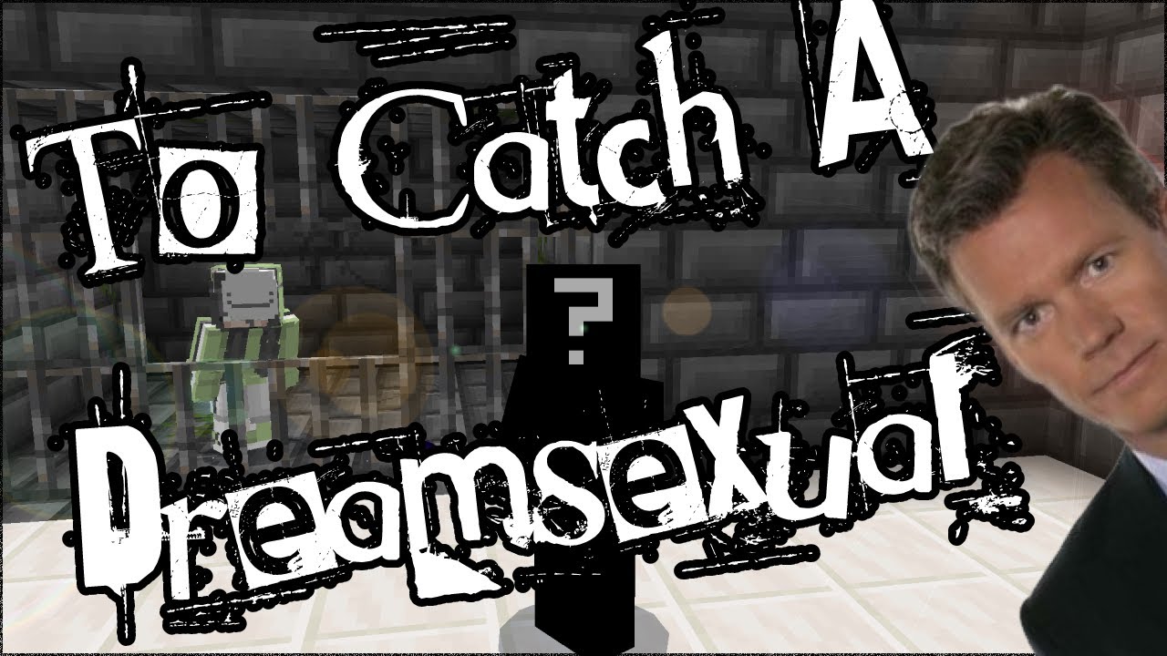 To Catch A Dreamsexual 📸