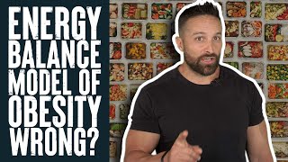 Energy Balance Model of Obesity Got it Wrong? | Educational Video | Biolayne