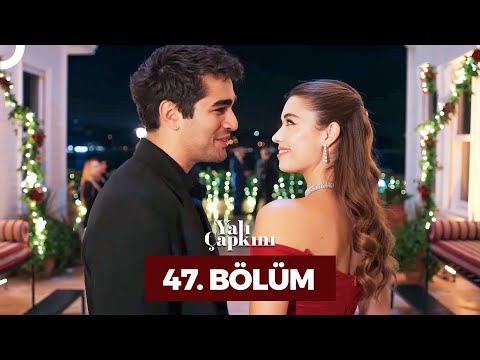 Yalı Çapkını 47. Bölüm