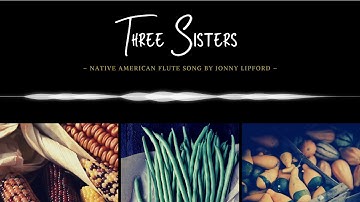 Three Sisters • Native American Flute Song • Jonny Lipford