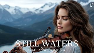 STILL WATERS | God's Promises for You | Soaking Worship Instrumental for Prayer