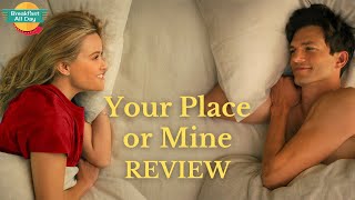 YOUR PLACE OR MINE Movie Review | Reese Witherspoon | Ashton Kutcher