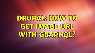 Drupal: How to get image URL with GraphQL?
