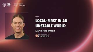 Martin Kleppmann — Local-first in an unstable world