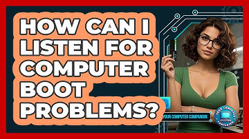 How Can I Listen For Computer Boot Problems?