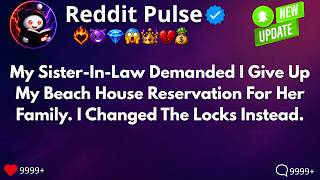 Details [FULL STORY] My sister-in-law demanded I give up my beach house reservation for her family. I... Guide
