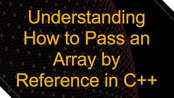 Understanding How to Pass an Array by Reference in C++