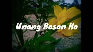 Unang bosan ho_lirik