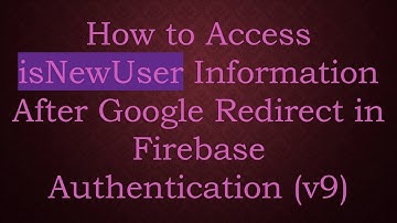 How to Access isNewUser Information After Google Redirect in Firebase Authentication (v9)