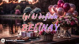 İyi Ki Doğdun Beli̇nay 🎉🎉🎉