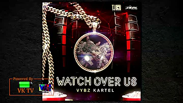 Vybz Kartel .  Watch Over Us Preview November 2017