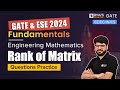 GATE 2024 | Engineering Mathematics | Rank of Matrix - Questions Practice | BYJU&#39;S GATE