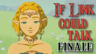 If Link Could Talk in Tears of the Kingdom - Part 5 - The FINALE