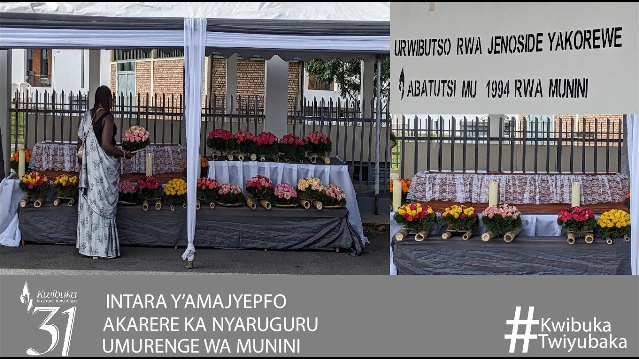 MUNINI: KWIBUKA KU NSHURO YA 31 ABAZIZE JENOSIDE YAKOREWE ABATUTSI MU ...
