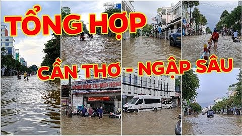 CẦN THƠ NGẬP SÂU - TỔNG HỢP NHỮNG NGÀY NƯỚC LÊN 10-11-12 tháng 10-2022  - cần thơ ký sự