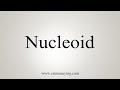 How To Pronounce Nucleoid