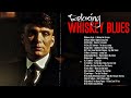 Whiskey Blues Music | Best Of Slow Blues/Rock (Audio)