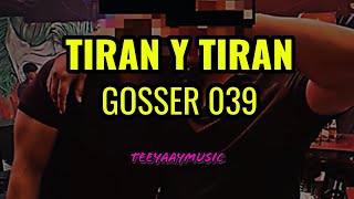 GOSER 039 - TIRAN Y TIRAN ( RAP )