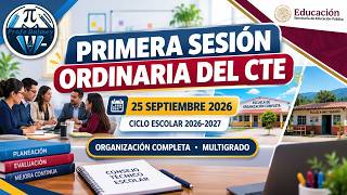 GUIDELINES FOR THE FIRST ORDINARY CTE SESSION | SEPTEMBER 25, 2026 | FULL-TIME AND MULTIGRADE